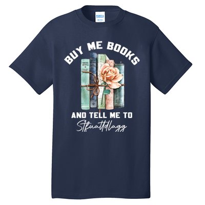 Buy Me Books And Tell Me To STFUATTDLAGG Spicy Book Lover Tall T-Shirt