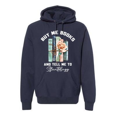 Buy Me Books And Tell Me To STFUATTDLAGG Spicy Book Lover Premium Hoodie