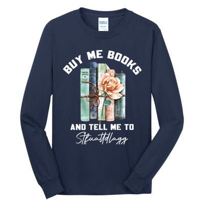 Buy Me Books And Tell Me To STFUATTDLAGG Spicy Book Lover Tall Long Sleeve T-Shirt