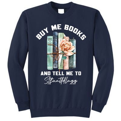 Buy Me Books And Tell Me To STFUATTDLAGG Spicy Book Lover Tall Sweatshirt