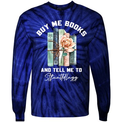 Buy Me Books And Tell Me To STFUATTDLAGG Spicy Book Lover Tie-Dye Long Sleeve Shirt