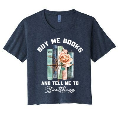 Buy Me Books And Tell Me To STFUATTDLAGG Spicy Book Lover Women's Crop Top Tee