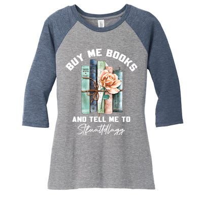 Buy Me Books And Tell Me To STFUATTDLAGG Spicy Book Lover Women's Tri-Blend 3/4-Sleeve Raglan Shirt