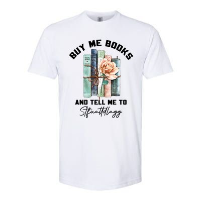 Buy Me Books And Tell Me To STFUATTDLAGG Spicy Book Lover Softstyle CVC T-Shirt