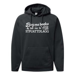 Buy Me Books And Tell Me To STFUATTDLAGG Funny Smut Reader Performance Fleece Hoodie