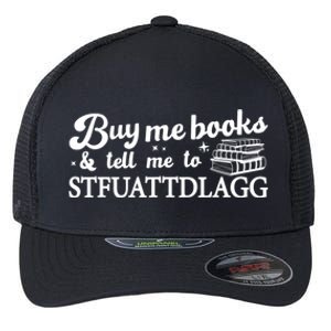 Buy Me Books And Tell Me To STFUATTDLAGG Funny Smut Reader Flexfit Unipanel Trucker Cap