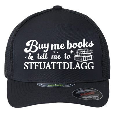 Buy Me Books And Tell Me To STFUATTDLAGG Funny Smut Reader Flexfit Unipanel Trucker Cap