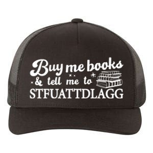 Buy Me Books And Tell Me To STFUATTDLAGG Funny Smut Reader Yupoong Adult 5-Panel Trucker Hat