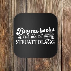 Buy Me Books And Tell Me To STFUATTDLAGG Funny Smut Reader Coaster