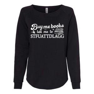 Buy Me Books And Tell Me To STFUATTDLAGG Funny Smut Reader Womens California Wash Sweatshirt