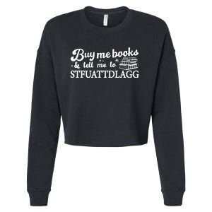 Buy Me Books And Tell Me To STFUATTDLAGG Funny Smut Reader Cropped Pullover Crew