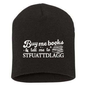 Buy Me Books And Tell Me To STFUATTDLAGG Funny Smut Reader Short Acrylic Beanie