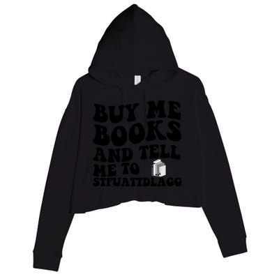 Buy Me Books And Tell Me To STFUATTDLAGG Crop Fleece Hoodie