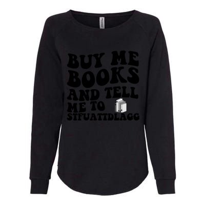 Buy Me Books And Tell Me To STFUATTDLAGG Womens California Wash Sweatshirt