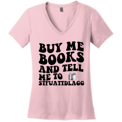 Buy Me Books And Tell Me To STFUATTDLAGG Women's V-Neck T-Shirt