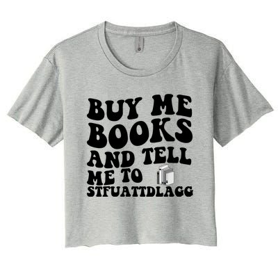 Buy Me Books And Tell Me To STFUATTDLAGG Women's Crop Top Tee