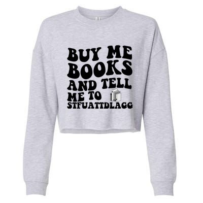 Buy Me Books And Tell Me To STFUATTDLAGG Cropped Pullover Crew