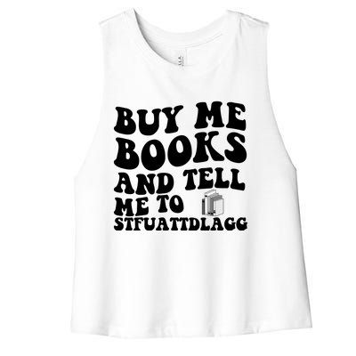 Buy Me Books And Tell Me To STFUATTDLAGG Women's Racerback Cropped Tank