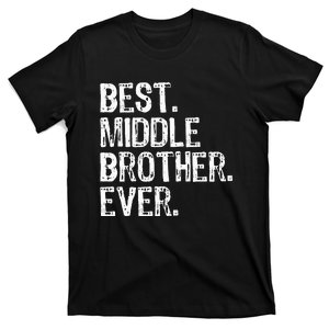 Best Middle Brother Ever Funny T-Shirt