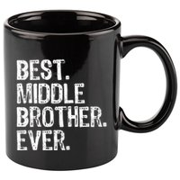 Best Middle Brother Ever Funny 11oz C Handle Ceramic Mug