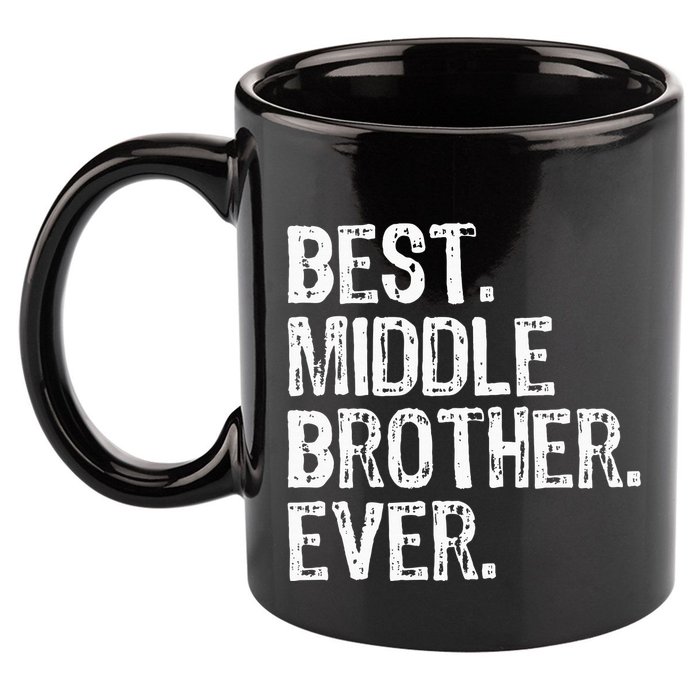 Best Middle Brother Ever Funny 11oz C Handle Ceramic Mug