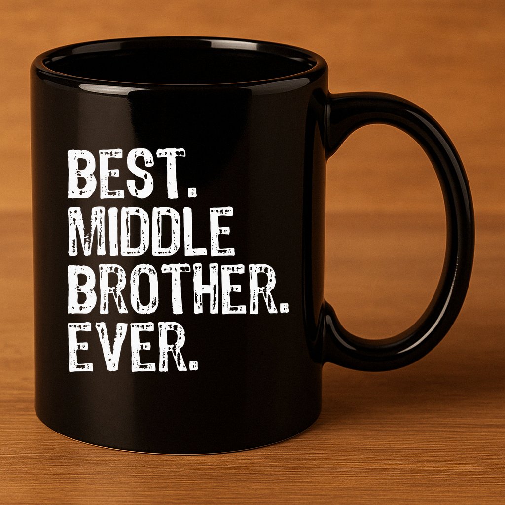 Best Middle Brother Ever Funny 11oz C Handle Ceramic Mug