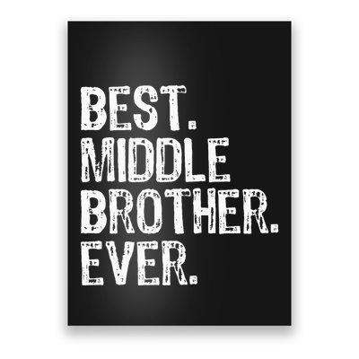 Best Middle Brother Ever Funny Poster