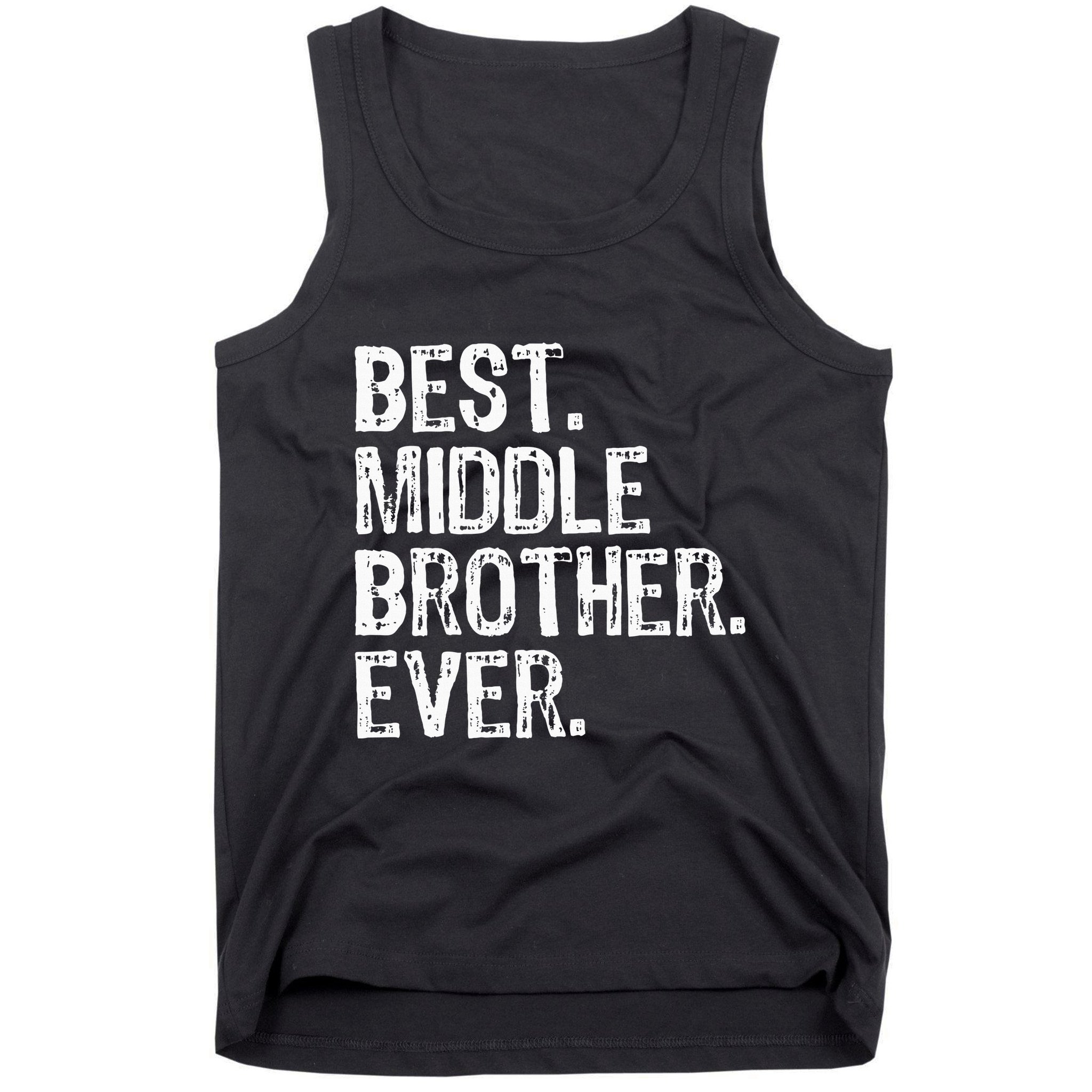 Best Middle Brother Ever Funny Tank Top