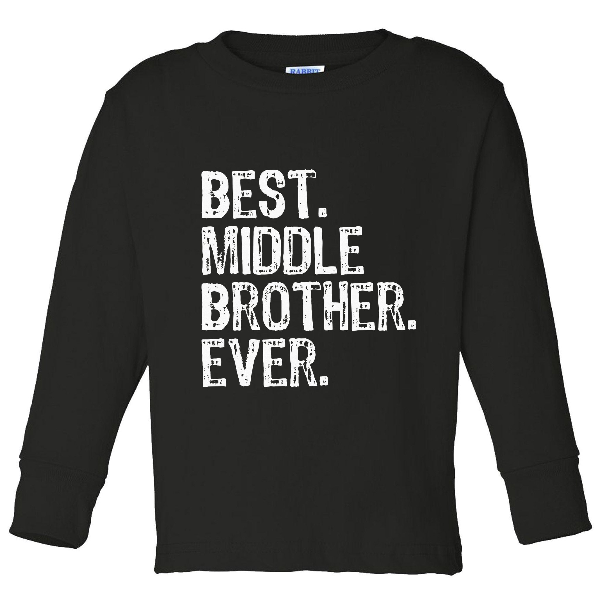 Best Middle Brother Ever Funny Toddler Long Sleeve Shirt
