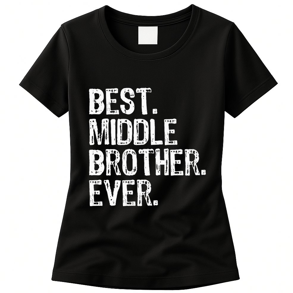 Best Middle Brother Ever Funny Womens T-Shirt