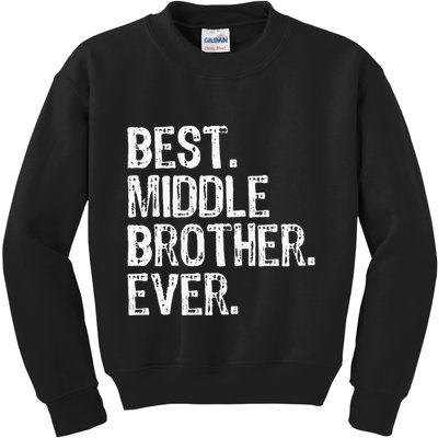 Best Middle Brother Ever Funny Kids Sweatshirt