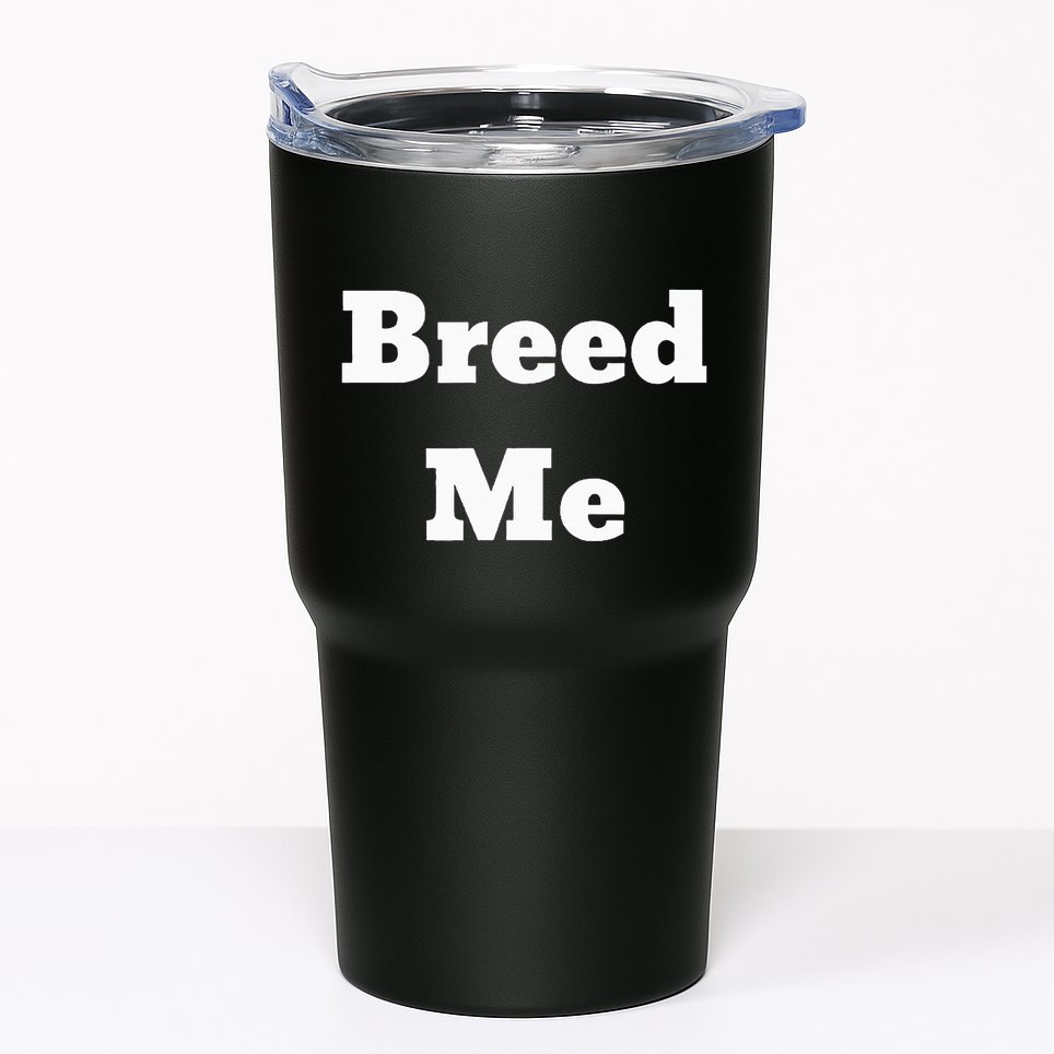 Breed Me Tumbler