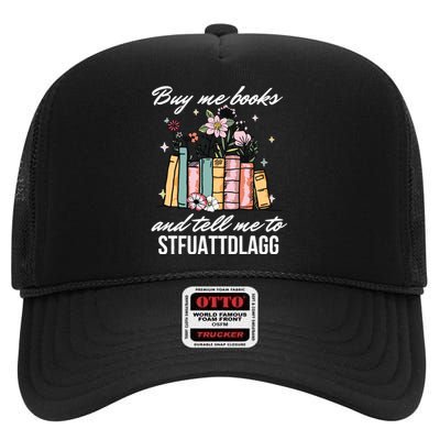 Buy Me Books And Tell Me To STFUATTDLAGG High Crown Mesh Back Trucker Hat