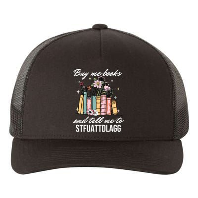 Buy Me Books And Tell Me To STFUATTDLAGG Yupoong Adult 5-Panel Trucker Hat