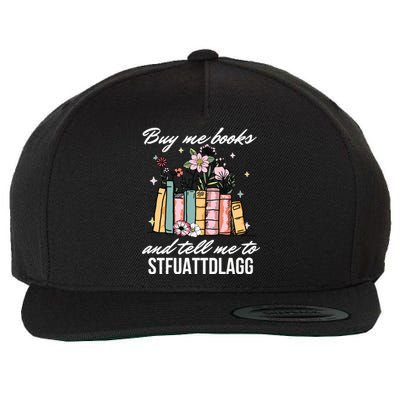 Buy Me Books And Tell Me To STFUATTDLAGG Wool Snapback Cap