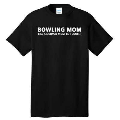 Bowling Mother Bowling Mom Great Gift Tall T-Shirt