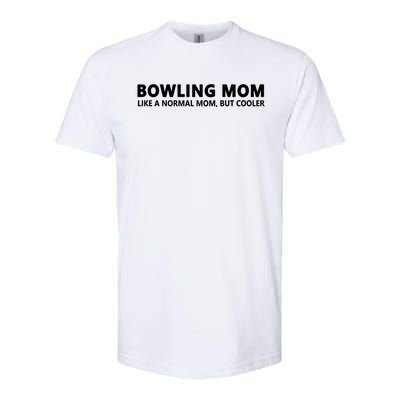 Bowling Mother Bowling Mom Great Gift Softstyle CVC T-Shirt