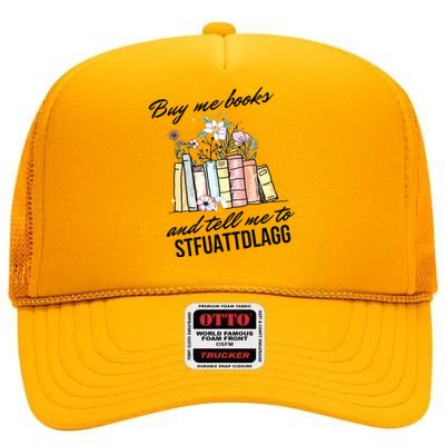 Buy Me Books And Tell Me To STFUATTDLAGG High Crown Mesh Back Trucker Hat