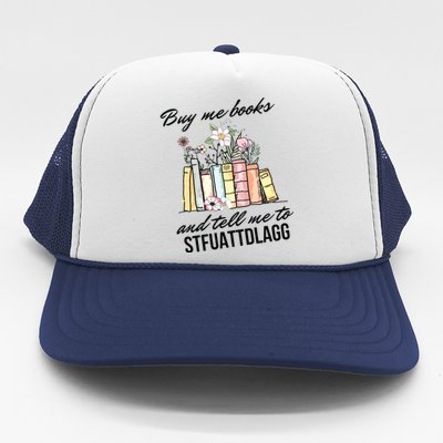 Buy Me Books And Tell Me To STFUATTDLAGG Trucker Hat