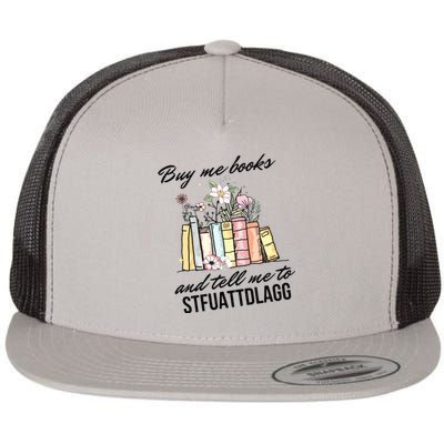 Buy Me Books And Tell Me To STFUATTDLAGG Flat Bill Trucker Hat