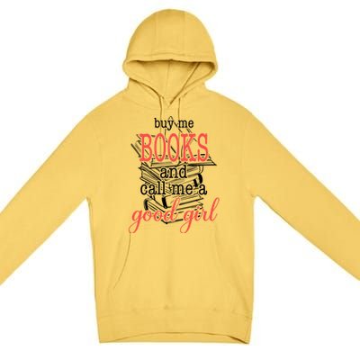 Buy Me Books & Call Me A Good Girl Apparel Book Lover Premium Pullover Hoodie