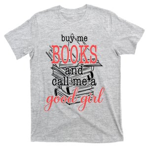 Buy Me Books & Call Me A Good Girl Apparel Book Lover T-Shirt