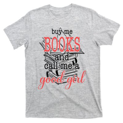 Buy Me Books & Call Me A Good Girl Apparel Book Lover T-Shirt