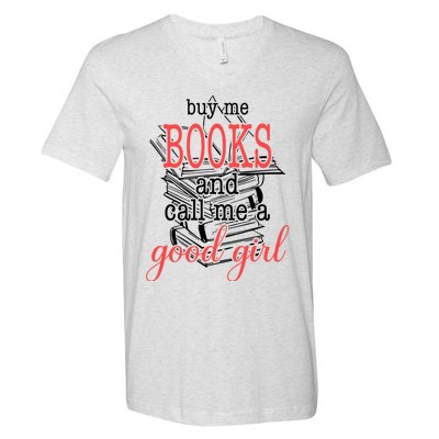 Buy Me Books & Call Me A Good Girl Apparel Book Lover V-Neck T-Shirt