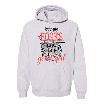 Buy Me Books & Call Me A Good Girl Apparel Book Lover Premium Hoodie