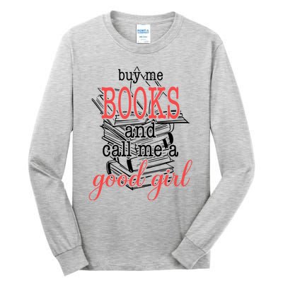 Buy Me Books & Call Me A Good Girl Apparel Book Lover Tall Long Sleeve T-Shirt