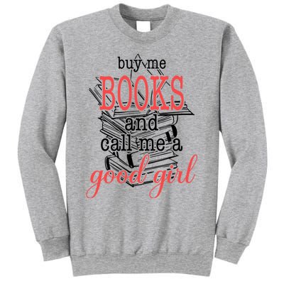 Buy Me Books & Call Me A Good Girl Apparel Book Lover Sweatshirt