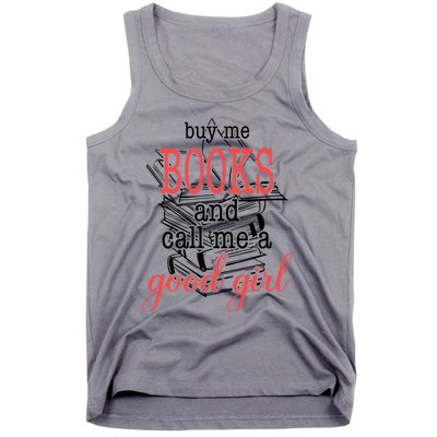 Buy Me Books & Call Me A Good Girl Apparel Book Lover Tank Top