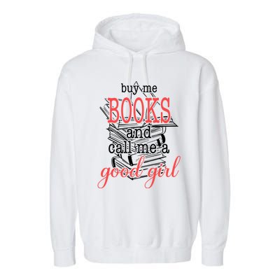 Buy Me Books & Call Me A Good Girl Apparel Book Lover Garment-Dyed Fleece Hoodie