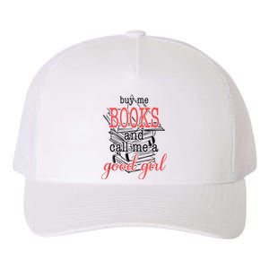 Buy Me Books & Call Me A Good Girl Apparel Book Lover Yupoong Adult 5-Panel Trucker Hat